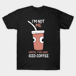 I'm need more iced coffee please T-Shirt